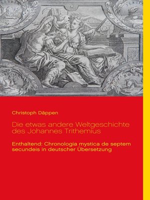 cover image of Die etwas andere Weltgeschichte des Johannes Trithemius
